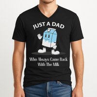 Just A Dad Who Always Came Back With The Milk V-Neck T-Shirt