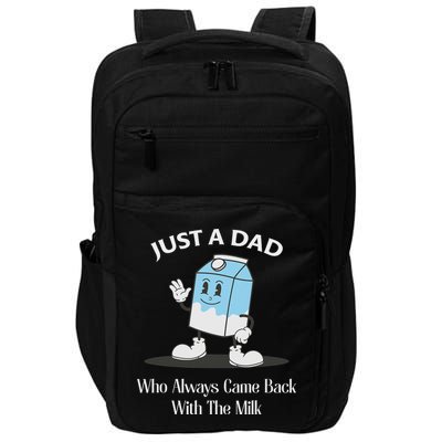 Just A Dad Who Always Came Back With The Milk Impact Tech Backpack