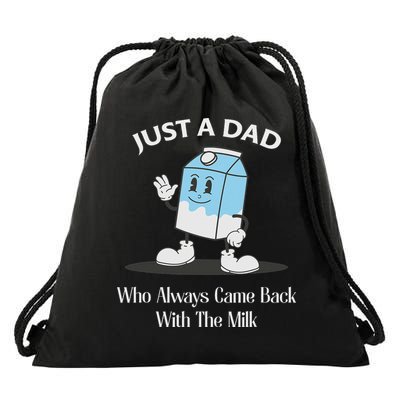 Just A Dad Who Always Came Back With The Milk Drawstring Bag