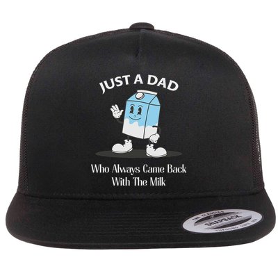 Just A Dad Who Always Came Back With The Milk Flatbill Hat