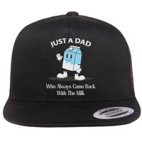 Just A Dad Who Always Came Back With The Milk Flat Bill Trucker Hat