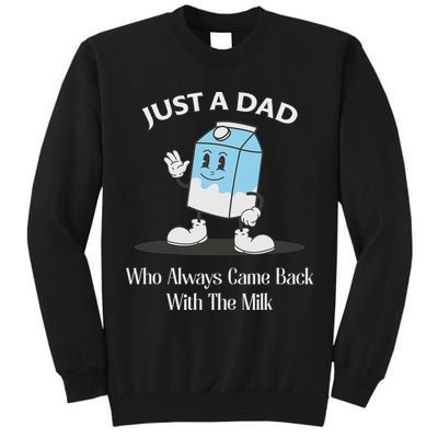 Just A Dad Who Always Came Back With The Milk Tall Sweatshirt