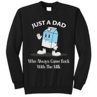 Just A Dad Who Always Came Back With The Milk Tall Sweatshirt