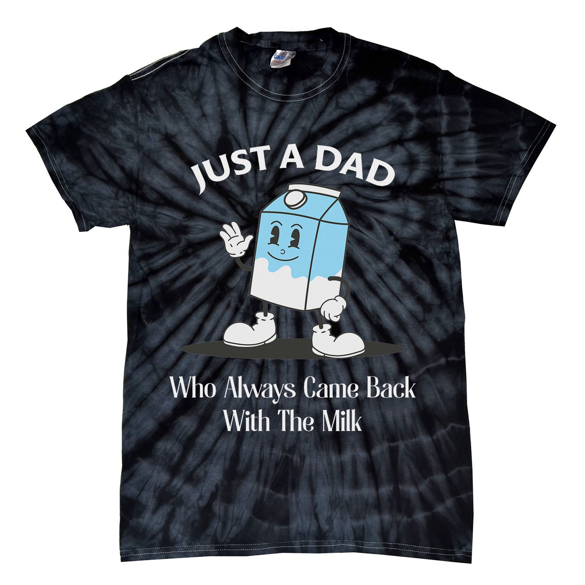 Just A Dad Who Always Came Back With The Milk Tie-Dye T-Shirt