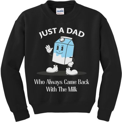 Just A Dad Who Always Came Back With The Milk Kids Sweatshirt