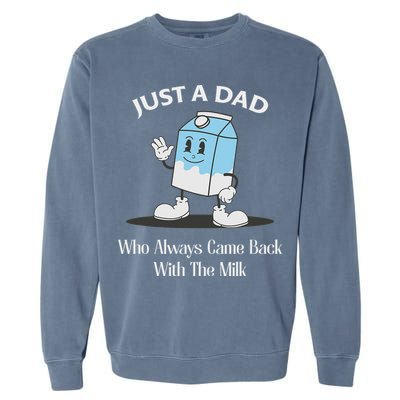 Just A Dad Who Always Came Back With The Milk Garment-Dyed Sweatshirt