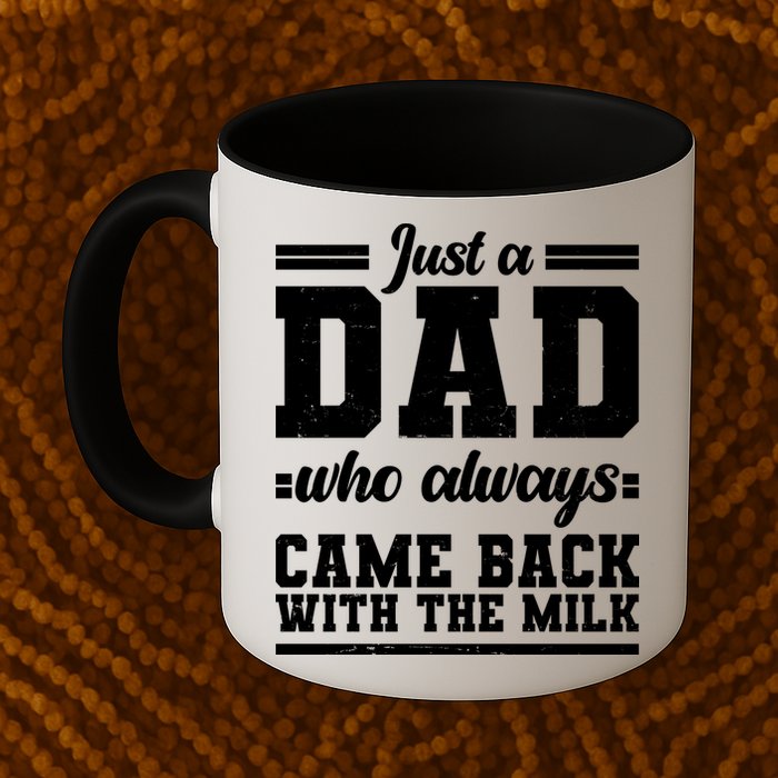 Just A Dad Who Always Came Back With The Milk Mug