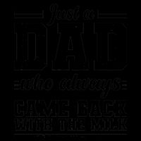Just A Dad Who Always Came Back With The Milk Mug