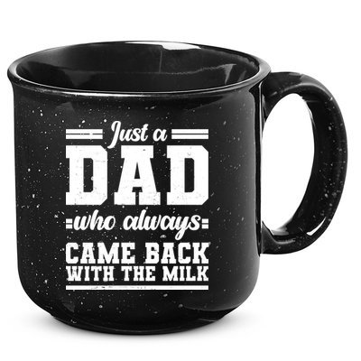 Just A Dad Who Always Came Back With The Milk 15oz Campfire Ceramic Mug