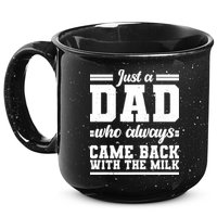 Just A Dad Who Always Came Back With The Milk 15oz Campfire Ceramic Mug