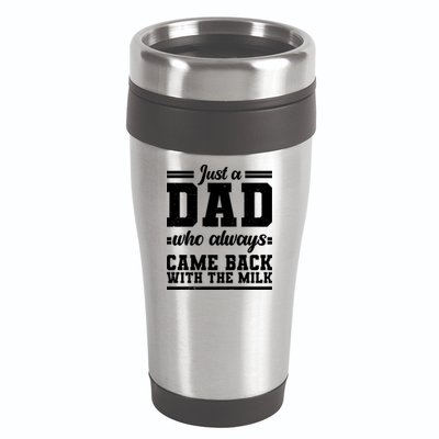 Just A Dad Who Always Came Back With The Milk 16oz Travel Tumbler