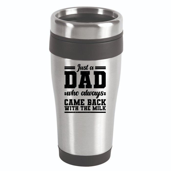 Just A Dad Who Always Came Back With The Milk 16oz Travel Tumbler