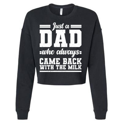 Just A Dad Who Always Came Back With The Milk Cropped Pullover Crew