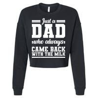 Just A Dad Who Always Came Back With The Milk Cropped Pullover Crew