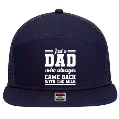 Just A Dad Who Always Came Back With The Milk 7 Panel Mesh Trucker Snapback Hat