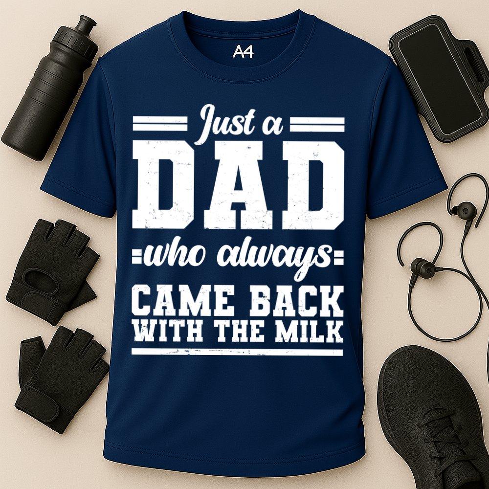 Just A Dad Who Always Came Back With The Milk Performance Shirt
