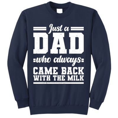 Just A Dad Who Always Came Back With The Milk Sweatshirt