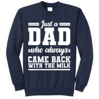 Just A Dad Who Always Came Back With The Milk Sweatshirt