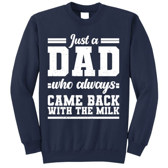 Just A Dad Who Always Came Back With The Milk Sweatshirt