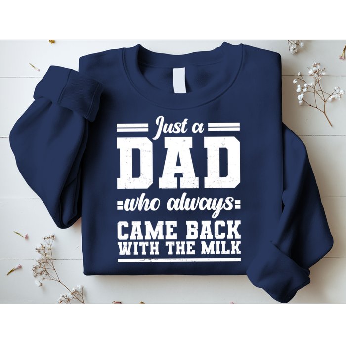 Just A Dad Who Always Came Back With The Milk Sweatshirt