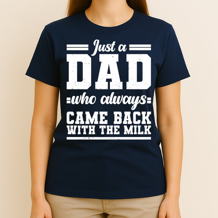 Just A Dad Who Always Came Back With The Milk T-Shirt