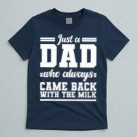 Just A Dad Who Always Came Back With The Milk T-Shirt