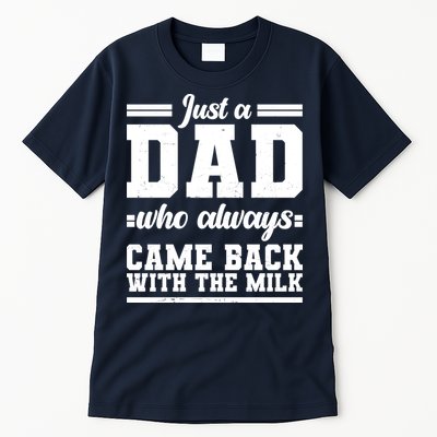 Just A Dad Who Always Came Back With The Milk Tall T-Shirt