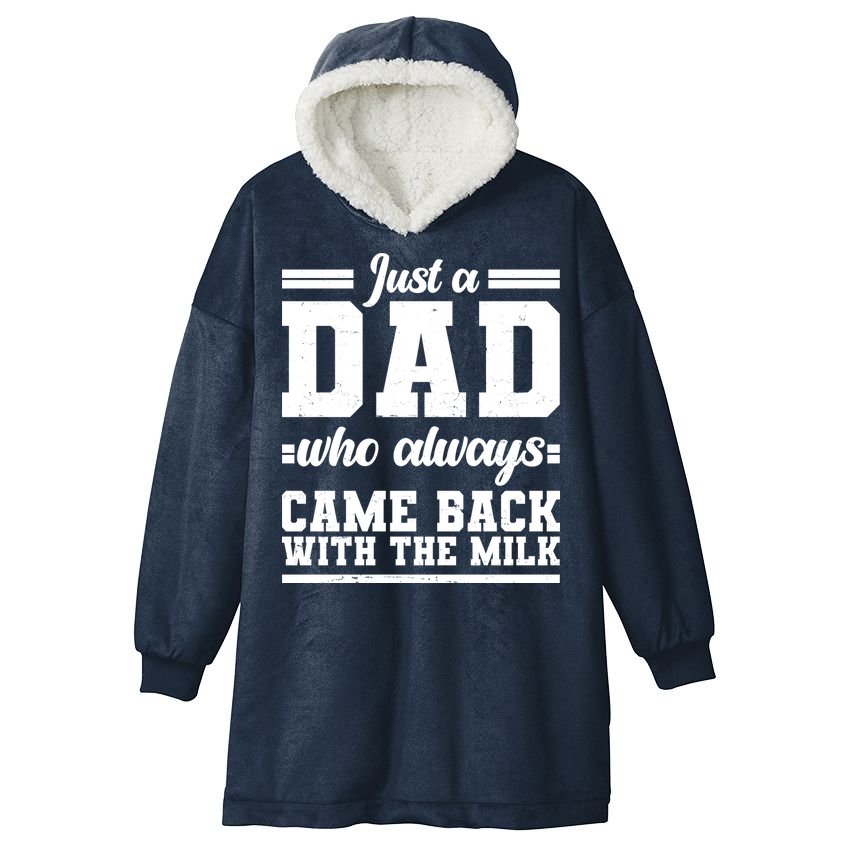 Just A Dad Who Always Came Back With The Milk Hooded Wearable Blanket