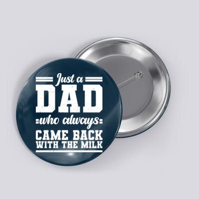 Just A Dad Who Always Came Back With The Milk Button