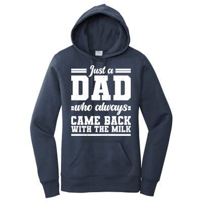 Just A Dad Who Always Came Back With The Milk Women's Pullover Hoodie
