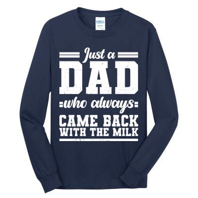 Just A Dad Who Always Came Back With The Milk Tall Long Sleeve T-Shirt