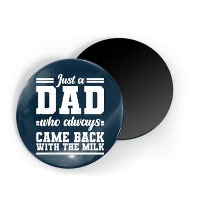 Just A Dad Who Always Came Back With The Milk Magnet