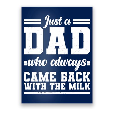Just A Dad Who Always Came Back With The Milk Poster