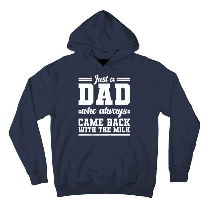 Just A Dad Who Always Came Back With The Milk Tall Hoodie