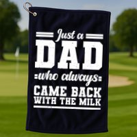 Just A Dad Who Always Came Back With The Milk Golf Towel