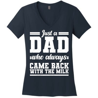 Just A Dad Who Always Came Back With The Milk Women's V-Neck T-Shirt