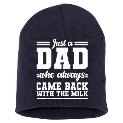 Just A Dad Who Always Came Back With The Milk Short Acrylic Beanie