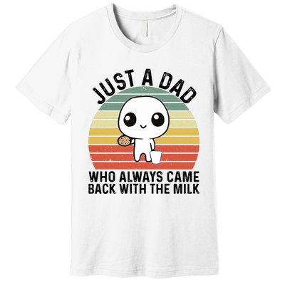 Just A Dad Who Always Came Back With The Milk Fathers Day Premium T-Shirt