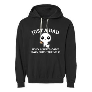 Just A Dad Who Always Came Back With The Milk Fathers Day Garment-Dyed Fleece Hoodie