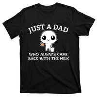 Just A Dad Who Always Came Back With The Milk Fathers Day T-Shirt