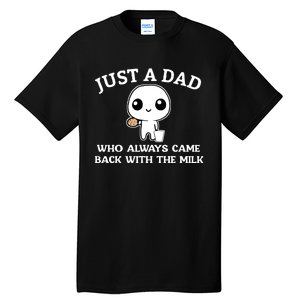 Just A Dad Who Always Came Back With The Milk Fathers Day Tall T-Shirt