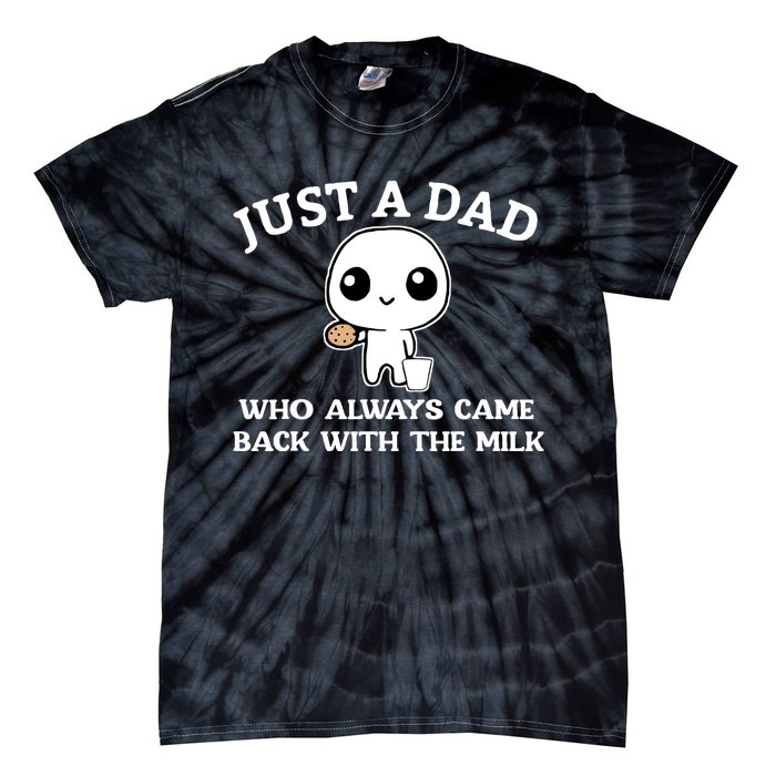 Just A Dad Who Always Came Back With The Milk Fathers Day Tie-Dye T-Shirt