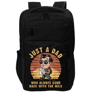 Just A Dad Who Always Came Back With The Milk FatherS Day Impact Tech Backpack