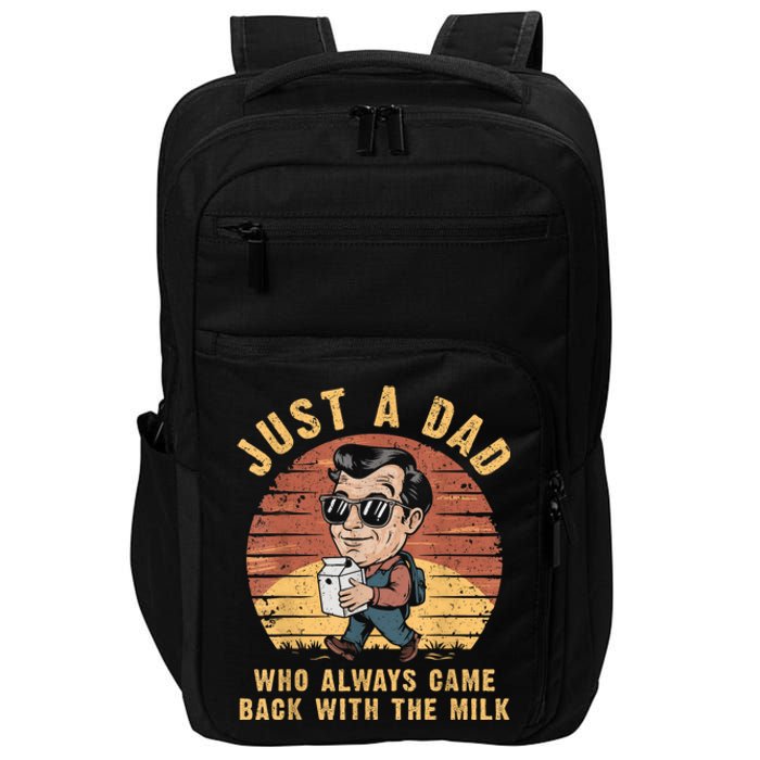 Just A Dad Who Always Came Back With The Milk FatherS Day Impact Tech Backpack