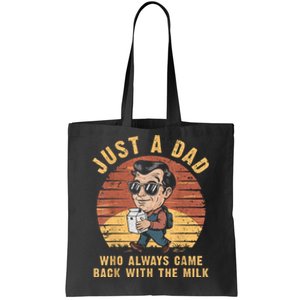 Just A Dad Who Always Came Back With The Milk FatherS Day Tote Bag