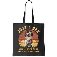 Just A Dad Who Always Came Back With The Milk FatherS Day Tote Bag