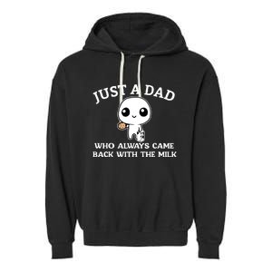 Just A Dad Who Always Came Back With The Milk Fathers Day Garment-Dyed Fleece Hoodie