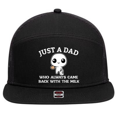 Just A Dad Who Always Came Back With The Milk Fathers Day 7 Panel Mesh Trucker Snapback Hat