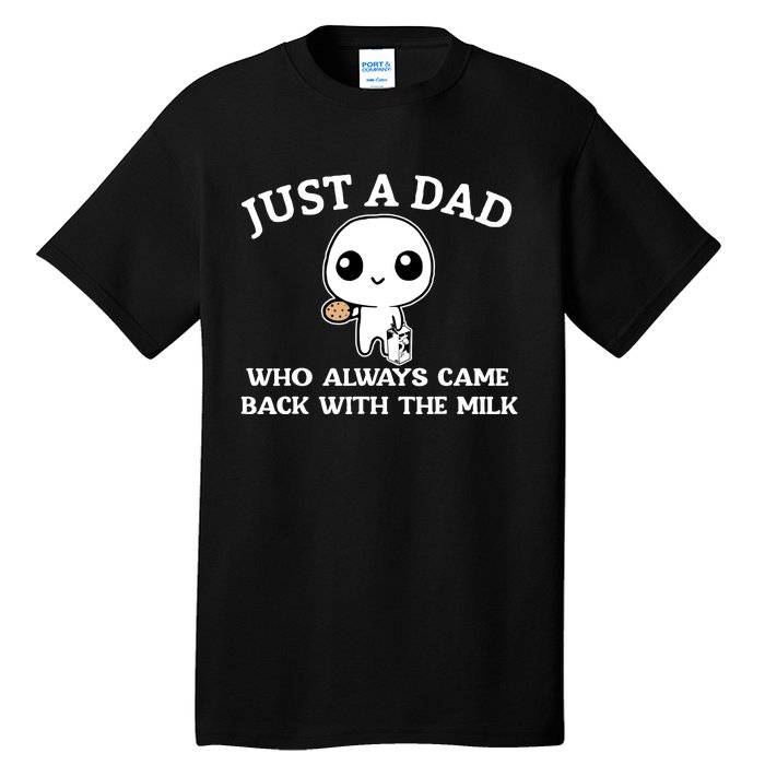 Just A Dad Who Always Came Back With The Milk Fathers Day Tall T-Shirt