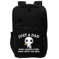 Just A Dad Who Always Came Back With The Milk Fathers Day Impact Tech Backpack
